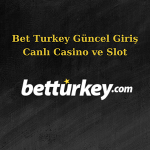 bet turkey güncel giriş değişti mi?