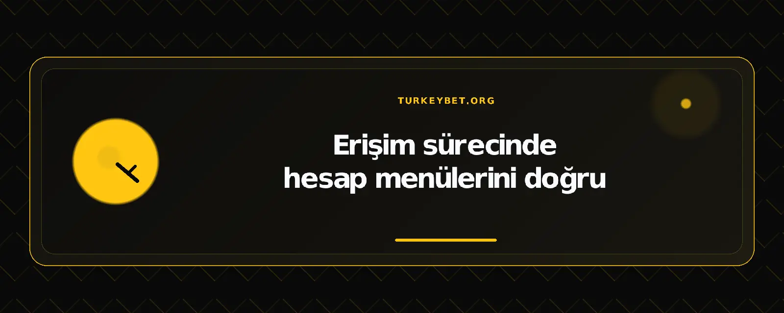 Erişim sürecinde hesap menülerini doğru – turkeybet.org