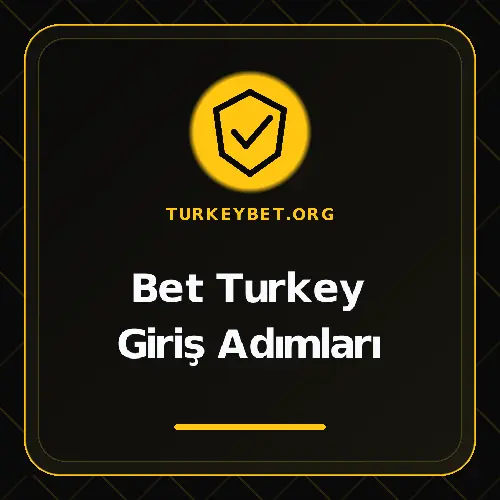 Bet Turkey Giriş Adımları turkeybet.org