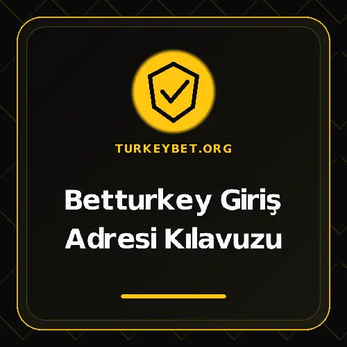 Betturkey Giriş Adresi Kılavuzu turkeybet.org