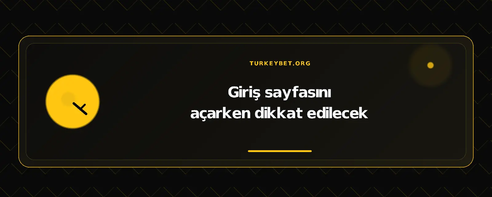 Giriş sayfasını açarken dikkat edilecek – turkeybet.org