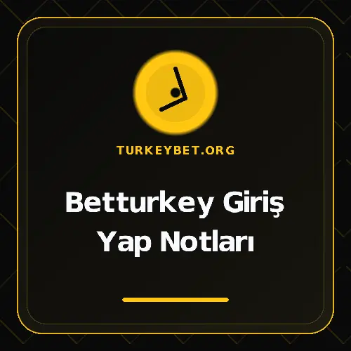 Betturkey Giriş Yap Notları turkeybet.org