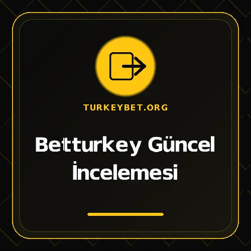 Betturkey Güncel İncelemesi turkeybet.org