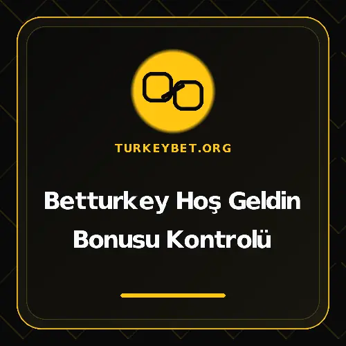 Betturkey Hoş Geldin Bonusu Kontrolü turkeybet.org