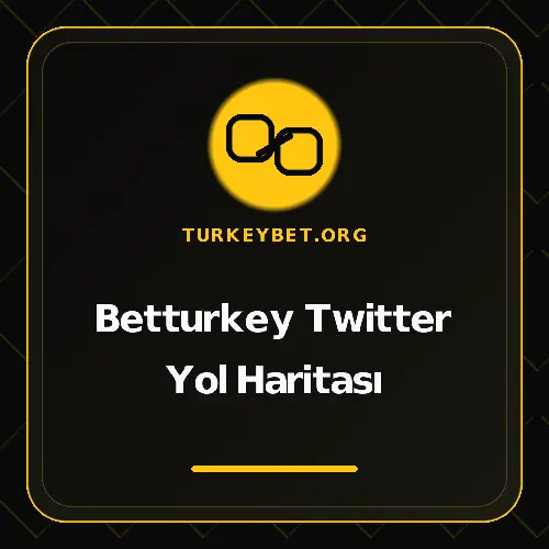 Betturkey Twitter Yol Haritası turkeybet.org
