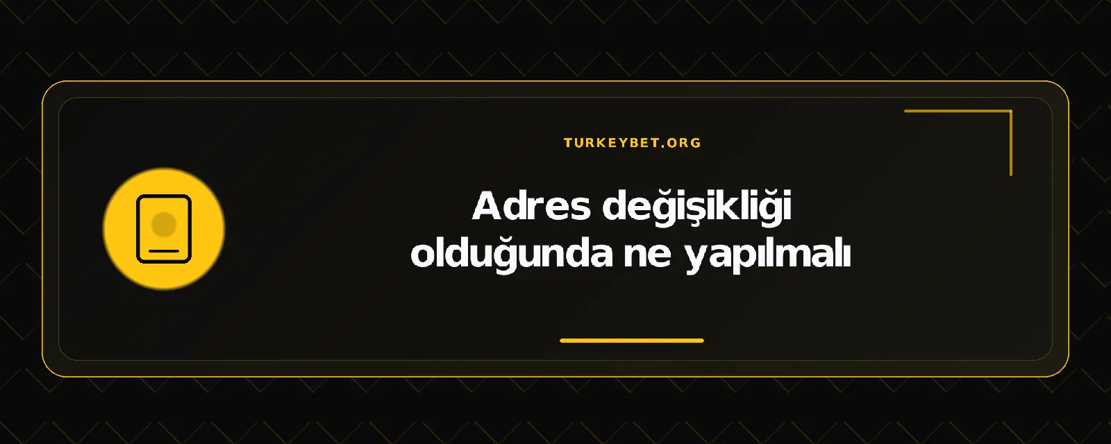 Adres değişikliği olduğunda ne yapılmalı – turkeybet.org