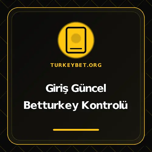 Giriş Güncel Betturkey Kontrolü turkeybet.org