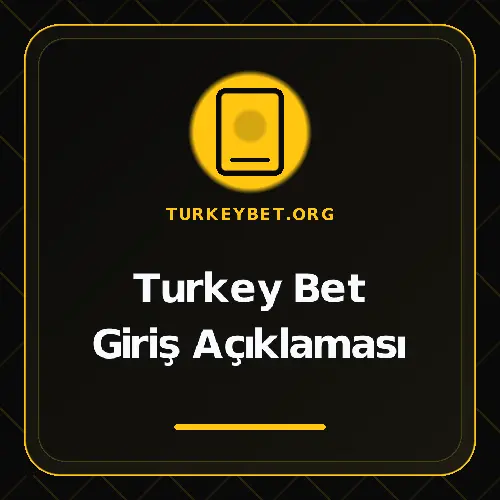 Turkey Bet Giriş Açıklaması turkeybet.org