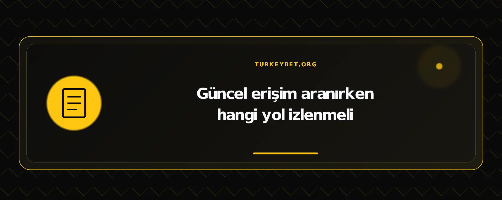 Güncel erişim aranırken hangi yol izlenmeli – turkeybet.org